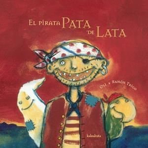 PIRATA DE LA PATA DE LATA, EL | 9788496388734 | TRIGO, OLI Y RAMÓN | Librería Castillón - Comprar libros online Aragón, Barbastro