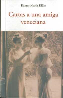 CARTAS A UNA AMIGA VENECIANA | 9788497166799 | RILKE, RAINER MARIA | Librería Castillón - Comprar libros online Aragón, Barbastro