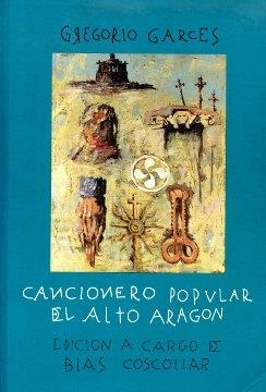 CANCIONERO POPULAR DEL ALTO ARAGON | 9788481270778 | GARCES, GREGORIO (ED.DE BLAS COSCOLLAR) | Librería Castillón - Comprar libros online Aragón, Barbastro