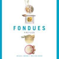 FONDUES FACILES | 9788478713691 | BROWN, ABIGAIL; WEBB, MELISSA | Librería Castillón - Comprar libros online Aragón, Barbastro
