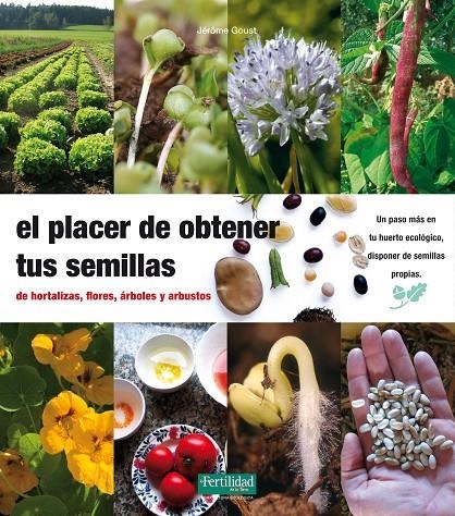 PLACER DE OBTENER TUS SEMILLAS, EL | 9788493630874 | GOUST, GERÔME | Librería Castillón - Comprar libros online Aragón, Barbastro