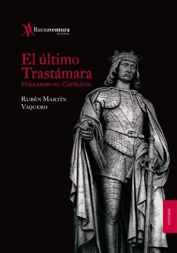 ULTIMO TRASTAMARA, EL : FERNANDO EL CATOLICO | 9788493838409 | MARTÑIN VAQUERO, RUBÉN | Librería Castillón - Comprar libros online Aragón, Barbastro