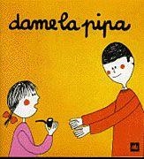 DAME LA PIPA (POQUITO A POCO 5) | 9788424606558 | LISSON, ASUNCION | Librería Castillón - Comprar libros online Aragón, Barbastro