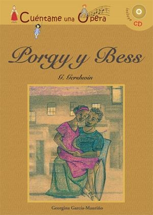 CUÉNTAME UNA ÓPERA : PORGY Y BESS (CON CD) | 9788496836785 | GARCÍA-MAURIÑO, GEORGINA; GERSHWIN, G. | Librería Castillón - Comprar libros online Aragón, Barbastro