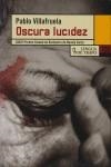 OSCURA LUCIDEZ (39º PREMIO CIUDAD DE BARBASTRO 2008) | 9788483810514 | VILLAFRUELA, PABLO | Librería Castillón - Comprar libros online Aragón, Barbastro