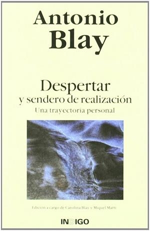 DESPERTAR Y SENDERO DE REALIZACION : UNA TRAYECTORIA PERSONAL | 9788496381704 | BLAY, ANTONIO | Librería Castillón - Comprar libros online Aragón, Barbastro