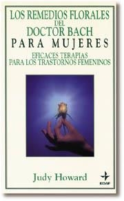 Los remedios florales del Doctor Bach para las mujeres | 9788476408193 | Howard, Judy | Librería Castillón - Comprar libros online Aragón, Barbastro