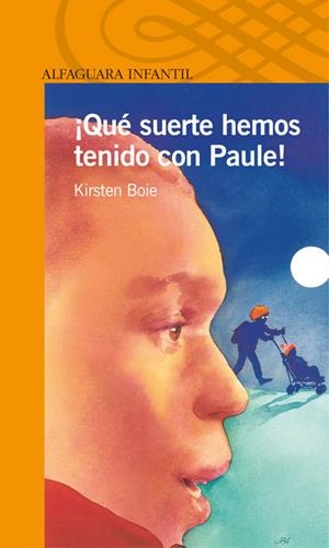 QUE SUERTE HEMOS TENIDO CON PAULE ! | 9788420448831 | BOIE, KIRSTEN | Librería Castillón - Comprar libros online Aragón, Barbastro