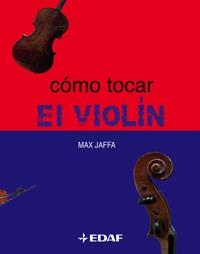 COMO TOCAR EL VIOLIN | 9788441414921 | JAFFA, MAX | Librería Castillón - Comprar libros online Aragón, Barbastro
