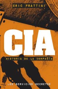 CIA : HISTORIA DE LA COMPAÑIA | 9788441417076 | FRATTINI, ERIC (1963- ) | Librería Castillón - Comprar libros online Aragón, Barbastro