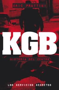 KGB : HISTORIA DEL CENTRO | 9788441417083 | FRATTINI, ERIC (1963- ) | Librería Castillón - Comprar libros online Aragón, Barbastro