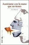 ACARICIAME CON LA MANO QUE NO TIENES | 9788441419438 | BIKANDI, ANA | Librería Castillón - Comprar libros online Aragón, Barbastro