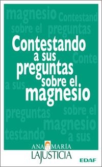 CONTESTANDO A SUS PREGUNTAS SOBRE EL MAGNESIO | 9788441420984 | LAJUSTICIA, ANA MARIA | Librería Castillón - Comprar libros online Aragón, Barbastro
