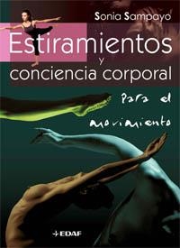 ESTIRAMIENTOS Y CONCIENCIA CORPORAL PARA EL MOVIMIENTO | 9788441420373 | SAMPAYO, SONIA | Librería Castillón - Comprar libros online Aragón, Barbastro