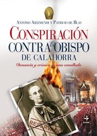 CONSPIRACION CONTRA EL OBISPO DE CALAHORRA | 9788441420830 | ARIZMENDI, ANTONIO; DE BLAS, PATRICIO | Librería Castillón - Comprar libros online Aragón, Barbastro