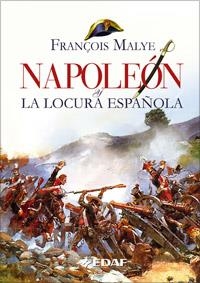 NAPOLEON Y LA LOCURA ESPAÑOLA | 9788441420380 | MALYE, FRANÇOIS | Librería Castillón - Comprar libros online Aragón, Barbastro