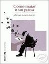 COMO MATATAR A UN POETA | 9788441420694 | JURADO, MANUEL | Librería Castillón - Comprar libros online Aragón, Barbastro