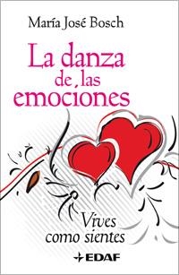 DANZA DE LAS EMOCIONES, LA : VIVES COMO SIENTES | 9788441421172 | BOSCH, MA. JOSE | Librería Castillón - Comprar libros online Aragón, Barbastro