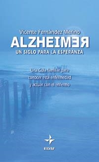 ALZHEIMER UN SIGLO PARA LA ESPERANZA | 9788441407633 | FERNANDEZ MERINO, VICENTE | Librería Castillón - Comprar libros online Aragón, Barbastro