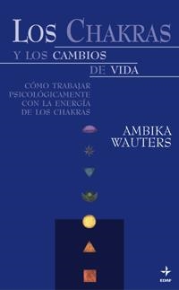 CHAKRAS Y LOS CAMBIOS DE VIDA, LOS | 9788441409217 | WAUTERS, AMBIKA | Librería Castillón - Comprar libros online Aragón, Barbastro