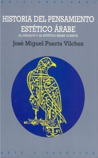 HISTORIA DEL PENSAMIENTO ESTETICO ARABE | 9788446007371 | PUERTA VILCHEZ, JOSE MIGUEL | Librería Castillón - Comprar libros online Aragón, Barbastro