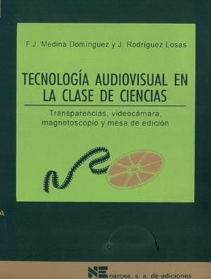 TECNOLOGIA AUDIOVISUAL EN LA CLASE DE CIENCIAS | 9788427712072 | MEDINA DOMINGUEZ, F.J. | Librería Castillón - Comprar libros online Aragón, Barbastro