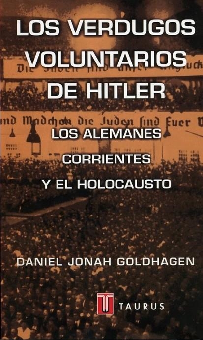 VERDUGOS VOLUNTARIOS DE HITLER, LOS | 9788430600151 | GOLDHAGEN, DANIEL JONAH | Librería Castillón - Comprar libros online Aragón, Barbastro