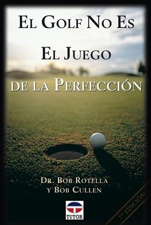 EL GOLF NO ES EL JUEGO DE LA PERFECCIÓN | 9788479021832 | Rotella, Bob/Cullen, Bob | Librería Castillón - Comprar libros online Aragón, Barbastro