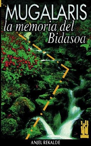 MUGALARIS MEMORIA DEL BIDASOA | 9788481360684 | REKALDE, ANJEL | Librería Castillón - Comprar libros online Aragón, Barbastro