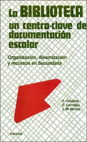 BIBLIOTECA UN CENTRO CLAVE DE DOCUMENTACION ESCOLA | 9788427712249 | VALVERDE OGALLAR, PEDRO | Librería Castillón - Comprar libros online Aragón, Barbastro