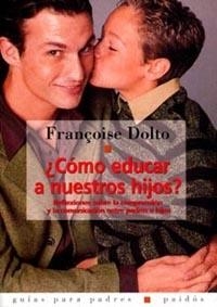 COMO EDUCAR A NUESTROS HIJOS ? | 9788449305160 | DOLTO, FRANÇOISE | Librería Castillón - Comprar libros online Aragón, Barbastro
