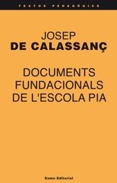 DOCUMENTS FUNDACIONALS DE L'ESCOLA PIA | 9788476022979 | CALASSANÇ, JOSEP DE | Librería Castillón - Comprar libros online Aragón, Barbastro