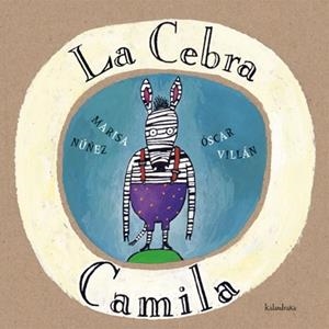 CEBRA CAMILA, LA | 9788495123602 | NUÑEZ, MARISA; VILLAN, OSCAR | Librería Castillón - Comprar libros online Aragón, Barbastro