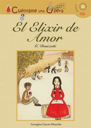 ELIXIR DE AMOR, EL - CUÉNTAME UNA ÓPERA (CINCLUYE CD) | 9788496836778 | DONIZETTI, G. | Librería Castillón - Comprar libros online Aragón, Barbastro