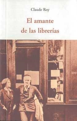 AMANTE DE LAS LIBRERÍAS, EL | 9788497167185 | ROY, CLAUDE | Librería Castillón - Comprar libros online Aragón, Barbastro