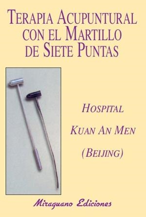 Terapia Acupuntural con el Martillo de Siete Puntas | 9788485639052 | Hospital Kuan An Men | Librería Castillón - Comprar libros online Aragón, Barbastro