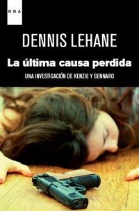 ÚLTIMA CAUSA PERDIDA, LA | 9788490060018 | LEHANE, DENNIS | Librería Castillón - Comprar libros online Aragón, Barbastro