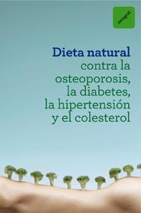 DIETA NATURAL CONTRA LA OSTEOPOROSIS, LA DIABETES, LA HIPERTENSIÓN Y EL COLESTER | 9788492981632 | VV.AA. | Librería Castillón - Comprar libros online Aragón, Barbastro