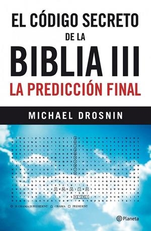 CÓDIGO SECRETO DE LA BIBLIA III, EL : LA PREDICCIÓN FINAL | 9788408101994 | DROSNIN, MICHAEL | Librería Castillón - Comprar libros online Aragón, Barbastro
