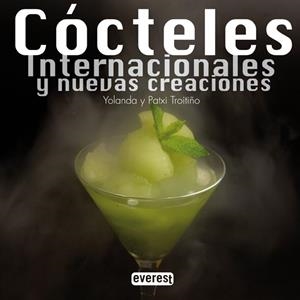 CÓCTELES INTERNACIONALES Y NUEVAS CREACIONES | 9788444120881 | TROITIÑO, PATXI Y YOLANDA | Librería Castillón - Comprar libros online Aragón, Barbastro