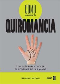 CÓMO PRACTICAR LA QUIROMANCIA | 9788441427846 | ALTMAN, NATHANIEL | Librería Castillón - Comprar libros online Aragón, Barbastro