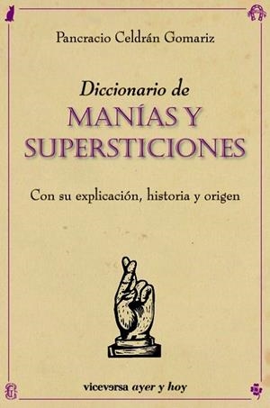 DICCIONARIO DE MANÍAS Y SUPERSTICIONES | 9788492819669 | CELDRÁN GOMARIZ, PANCRACIO | Librería Castillón - Comprar libros online Aragón, Barbastro
