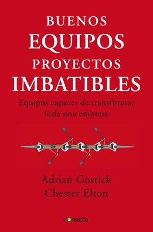 Buenos equipos, proyectos imbatibles | 9788493869335 | Chester, Elton / Gostick, Adrian | Librería Castillón - Comprar libros online Aragón, Barbastro