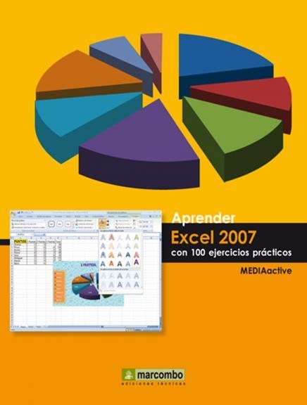 APRENDER EXCEL 2007 CON 100 EJERCICIOS PRACTICOS | 9788426715364 | MEDIAACTIVE | Librería Castillón - Comprar libros online Aragón, Barbastro