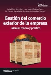 GESTIÓN DEL COMERCIO EXTERIOR DE LA EMPRESA MANUAL TEÓRICO Y PRÁCTICO 2ED | 9788473567787 | GONZÁLEZ LÓPEZ, ISABEL Y OTROS | Librería Castillón - Comprar libros online Aragón, Barbastro