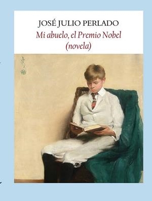 MI ABUELO, EL PREMIO NOBEL | 9788496601994 | PERLADO, JOSÉ JULIO | Librería Castillón - Comprar libros online Aragón, Barbastro