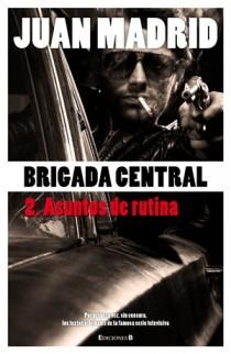 BRIGADA CENTRAL 2 : ASUNTOS DE RUTINA | 9788466645195 | MADRID, JUAN | Librería Castillón - Comprar libros online Aragón, Barbastro