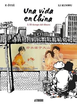 UNA VIDA EN CHINA 3 : EL TIEMPO DEL DINERO | 9788415163190 | ÔTIÉ, P.; KUNWU, LI | Librería Castillón - Comprar libros online Aragón, Barbastro