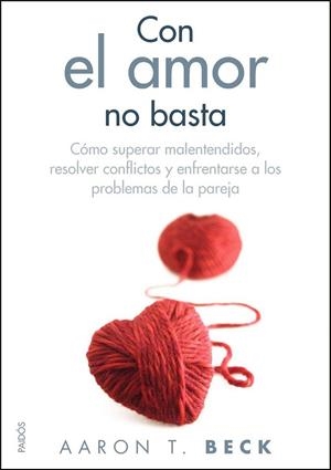 CON EL AMOR NO BASTA | 9788449325557 | BECK, AARON TEMKIN | Librería Castillón - Comprar libros online Aragón, Barbastro