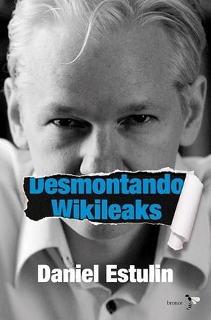 DESMONTANDO WIKILEAKS | 9788484531937 | ESTULIN, DANIEL | Librería Castillón - Comprar libros online Aragón, Barbastro